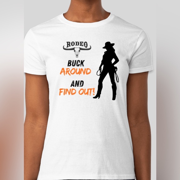 Longlegedkitkat Tops - NWT-WMN BUCK AROUND AND FIIND OUT CUSTOM MADE WOMENS TSHIRT